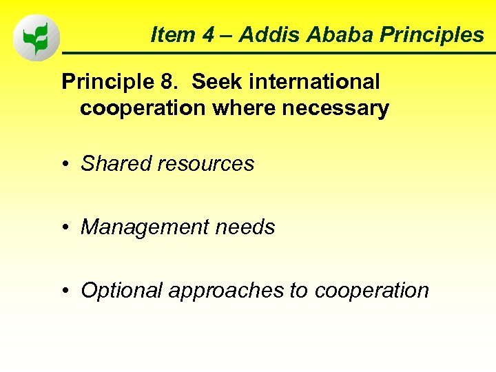 Item 4 – Addis Ababa Principles Principle 8. Seek international cooperation where necessary •