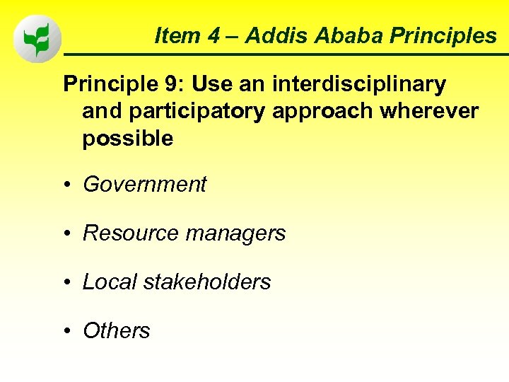 Item 4 – Addis Ababa Principles Principle 9: Use an interdisciplinary and participatory approach