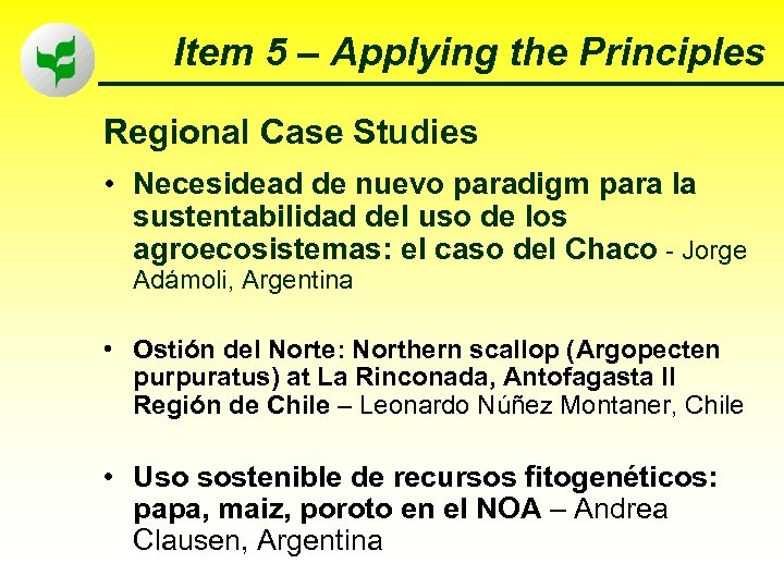 Item 5 – Applying the Principles Regional Case Studies • Necesidead de nuevo paradigm