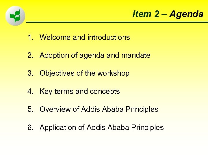 Item 2 – Agenda 1. Welcome and introductions 2. Adoption of agenda and mandate