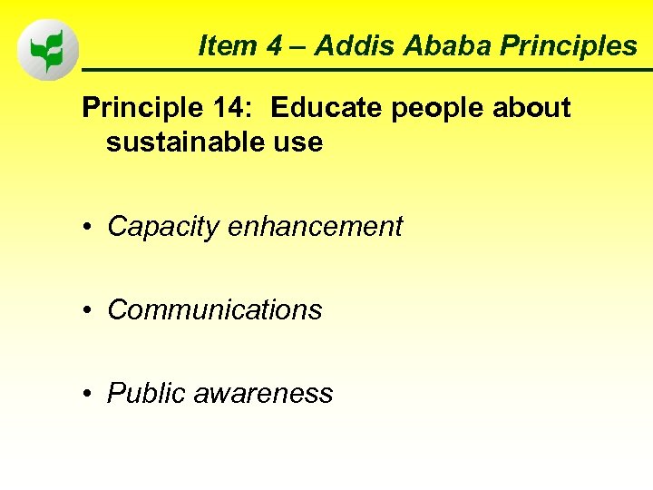 Item 4 – Addis Ababa Principles Principle 14: Educate people about sustainable use •
