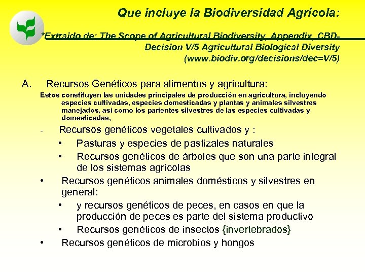 Que incluye la Biodiversidad Agrícola: *Extraido de: The Scope of Agricultural Biodiversity, Appendix, CBDDecision