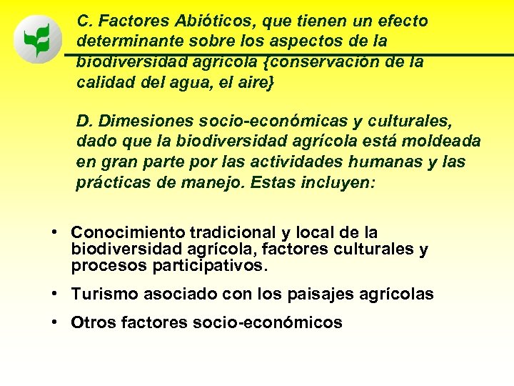 C. Factores Abióticos, que tienen un efecto determinante sobre los aspectos de la biodiversidad