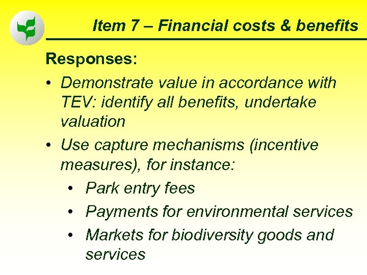 Item 7 – Financial costs & benefits Responses: • Demonstrate value in accordance with