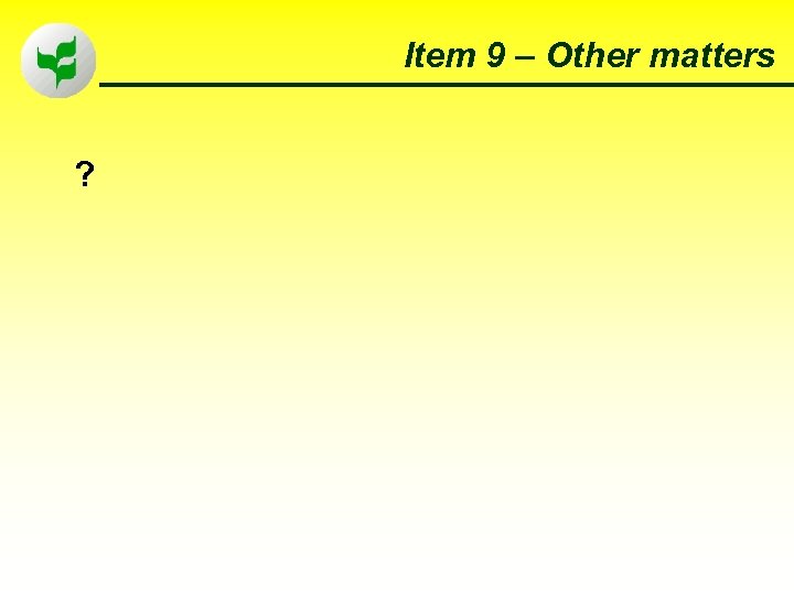Item 9 – Other matters ? 77 