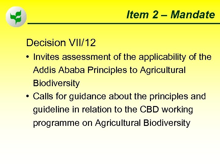 Item 2 – Mandate Decision VII/12 • Invites assessment of the applicability of the