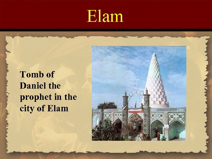 Elam Tomb of Daniel the prophet in the city of Elam 