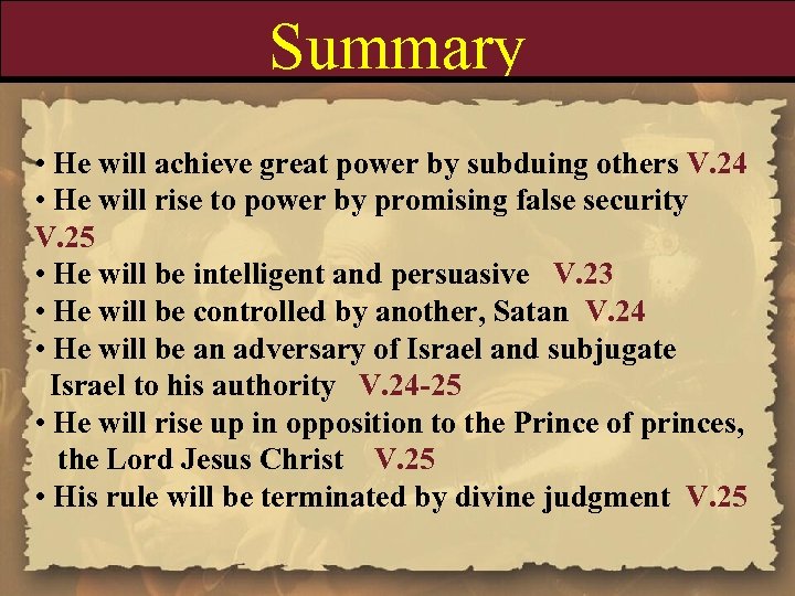Summary • He will achieve great power by subduing others V. 24 • He