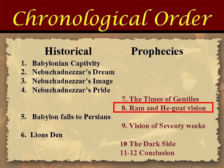 Chronological Order Historical 1. 2. 3. 4. Prophecies Babylonian Captivity Nebuchadnezzar’s Dream Nebuchadnezzar’s Image