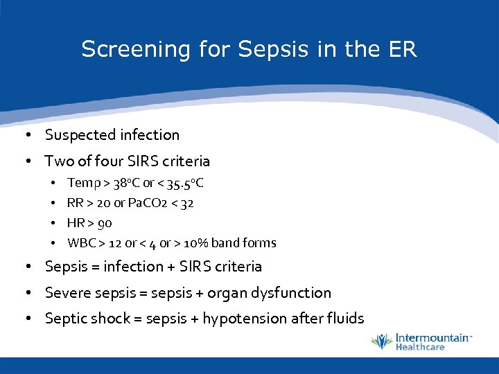 Screening for Sepsis in the ER • Suspected infection • Two of four SIRS