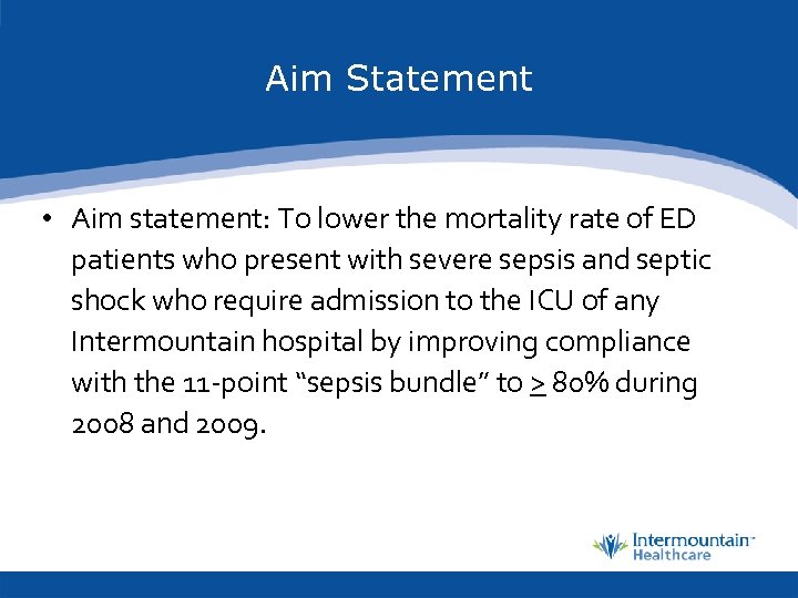Aim Statement • Aim statement: To lower the mortality rate of ED patients who