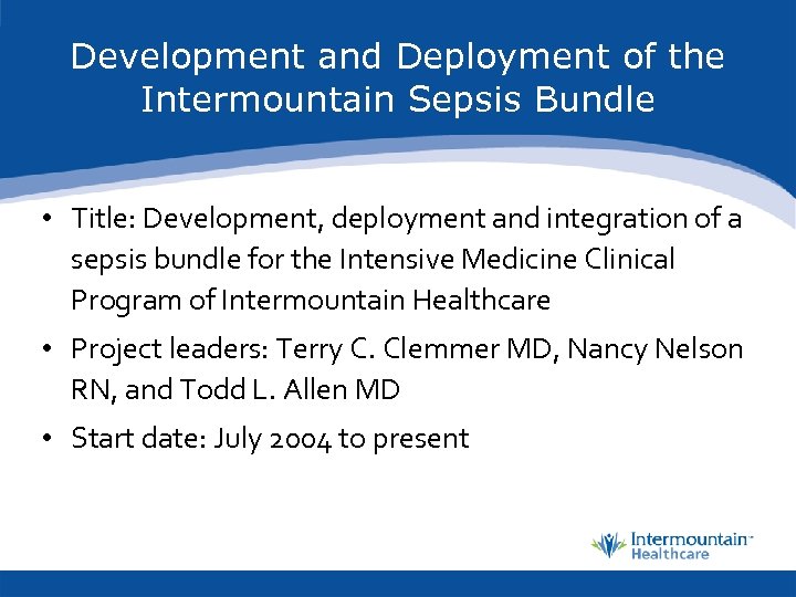 Development and Deployment of the Intermountain Sepsis Bundle • Title: Development, deployment and integration