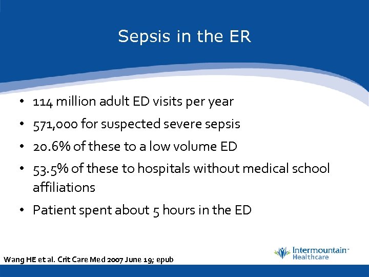 Sepsis in the ER • 114 million adult ED visits per year • 571,