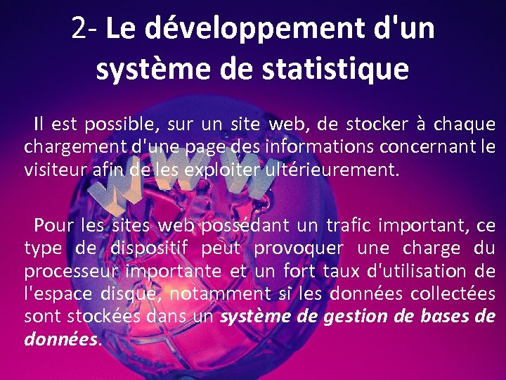 2 - Le développement d'un système de statistique Il est possible, sur un site