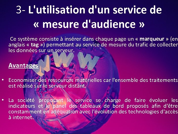 3 - L'utilisation d'un service de « mesure d'audience » Ce système consiste à