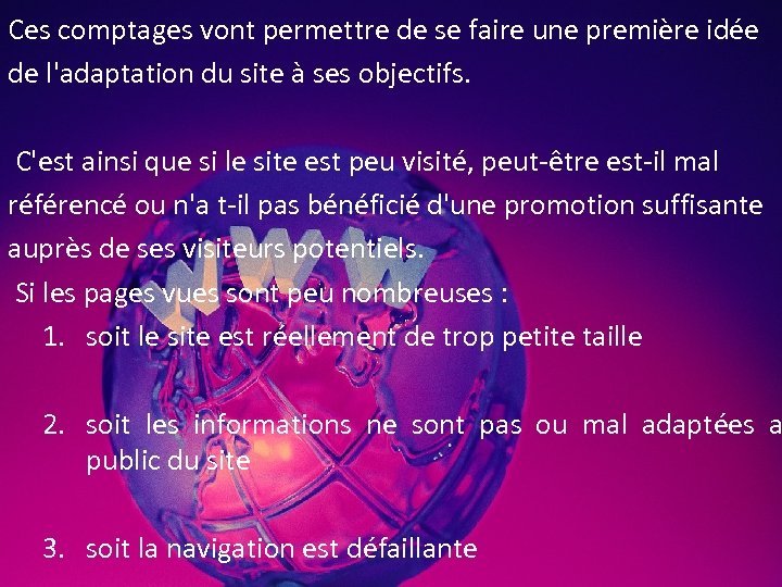 Ces comptages vont permettre de se faire une première idée de l'adaptation du site