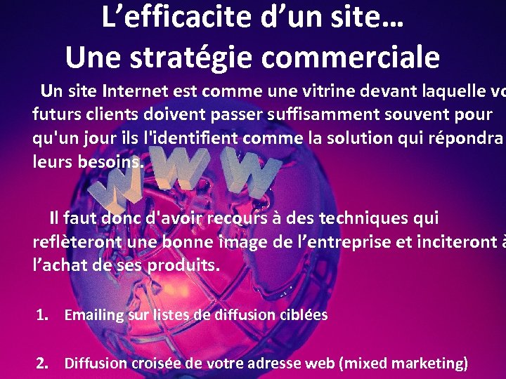 L’efficacite d’un site… Une stratégie commerciale Un site Internet est comme une vitrine devant