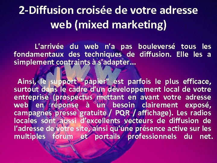 2 -Diffusion croisée de votre adresse web (mixed marketing) L'arrivée du web n'a pas
