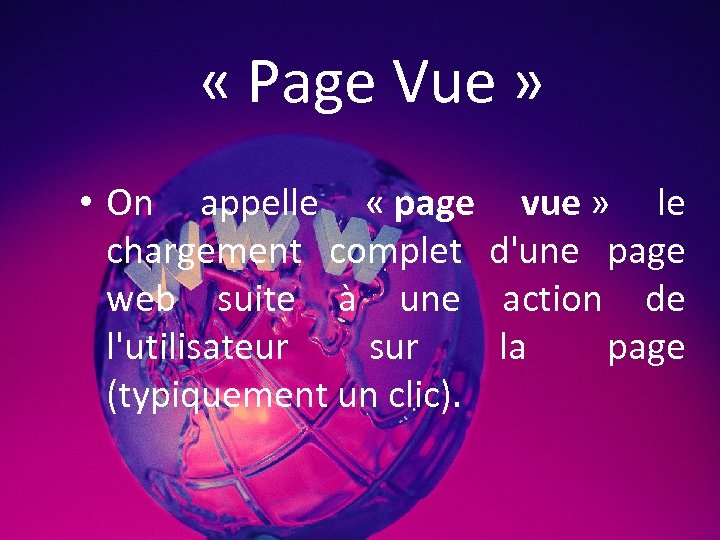  « Page Vue » • On appelle « page vue » le chargement