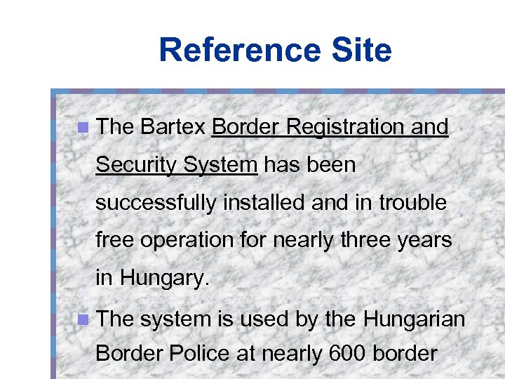 Reference Site n The Bartex Border Registration and Security System has been successfully installed