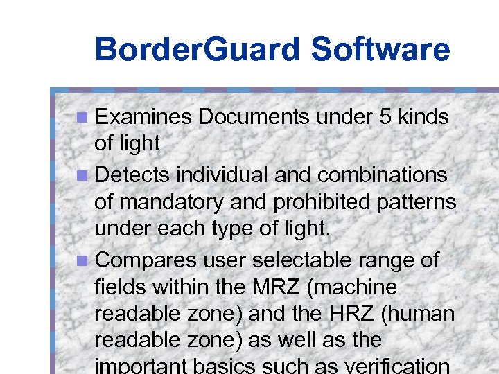 Border. Guard Software n Examines Documents under 5 kinds of light n Detects individual