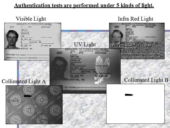 Authentication tests are performed under 5 kinds of light. Visible Light Infra Red Light