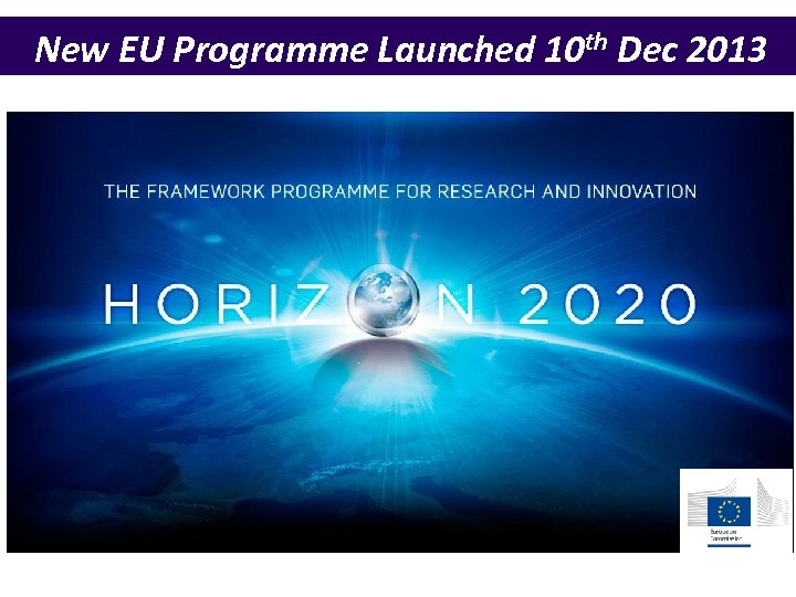 New EU Programme Launched 10 th Dec 2013 