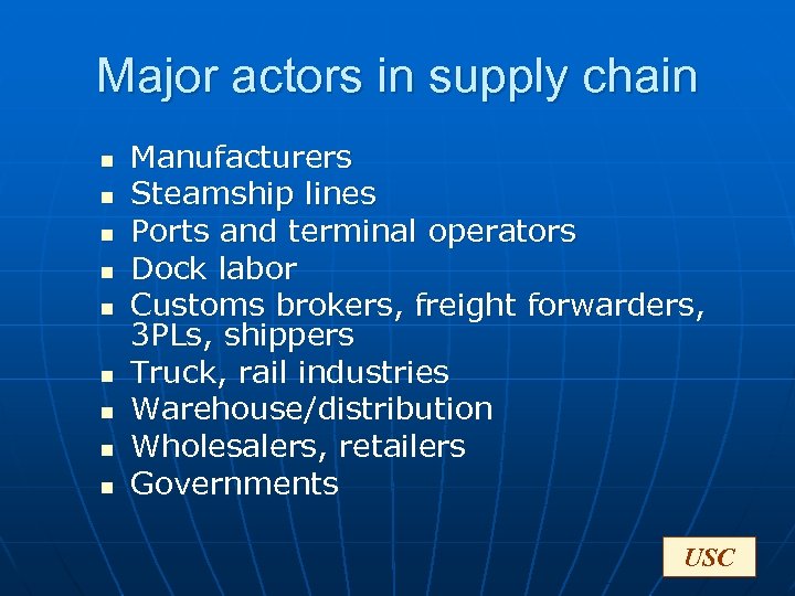 Major actors in supply chain n n n n Manufacturers Steamship lines Ports and