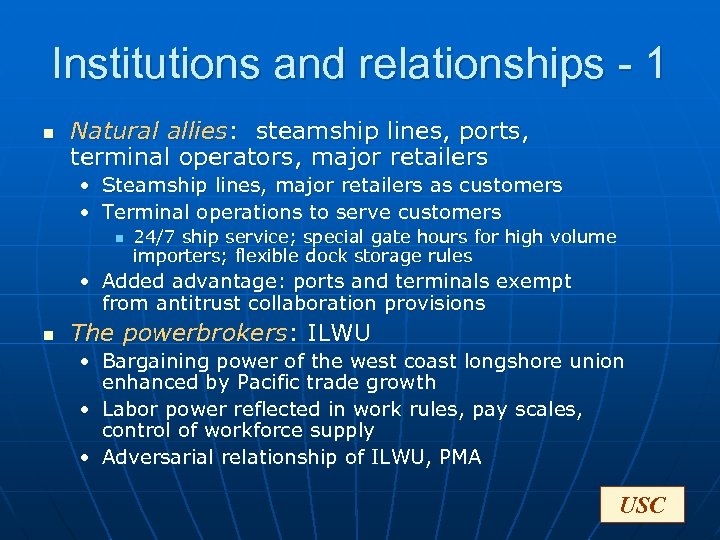 Institutions and relationships - 1 n Natural allies: steamship lines, ports, terminal operators, major