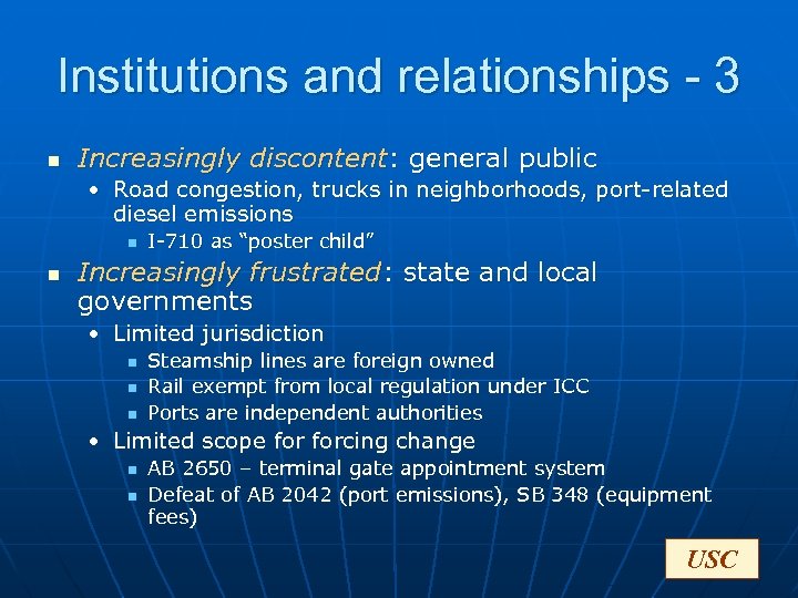 Institutions and relationships - 3 n Increasingly discontent: general public • Road congestion, trucks