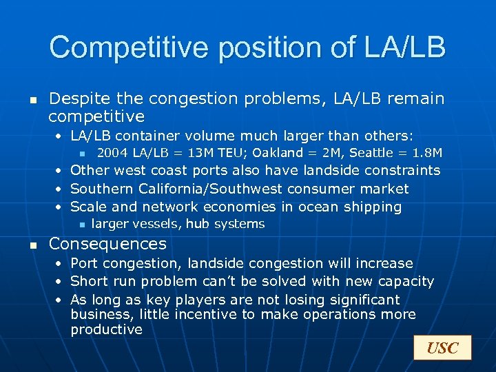 Competitive position of LA/LB n Despite the congestion problems, LA/LB remain competitive • LA/LB