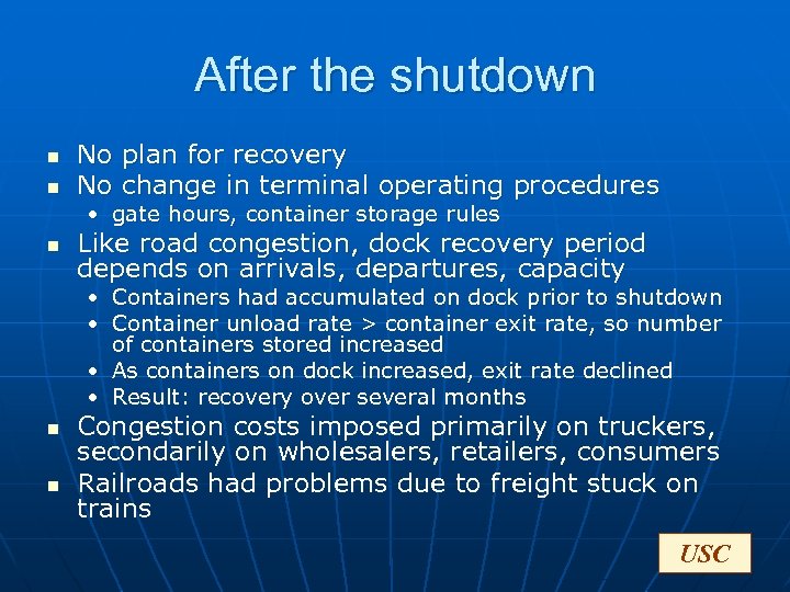 After the shutdown n n No plan for recovery No change in terminal operating