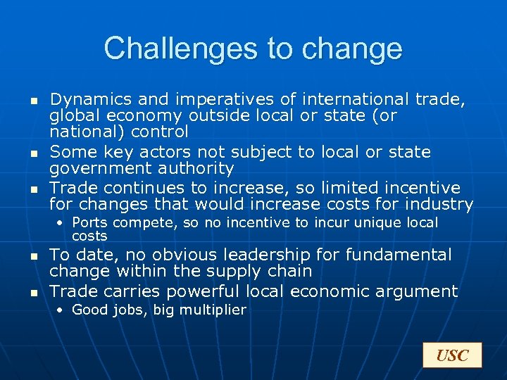 Challenges to change n n n Dynamics and imperatives of international trade, global economy