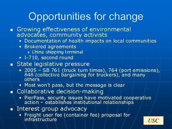 Opportunities for change n Growing effectiveness of environmental advocates, community activists • Documentation of