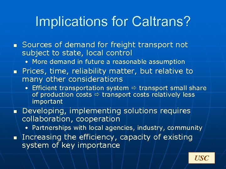 Implications for Caltrans? n Sources of demand for freight transport not subject to state,