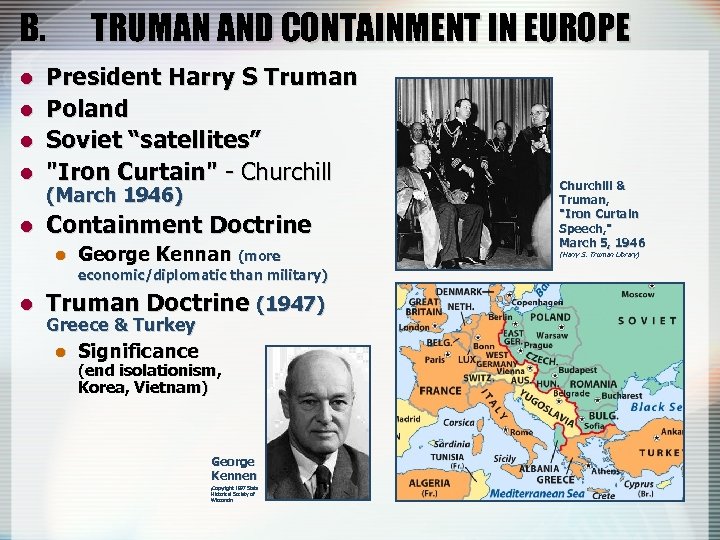 B. TRUMAN AND CONTAINMENT IN EUROPE President Harry S Truman l Poland l Soviet