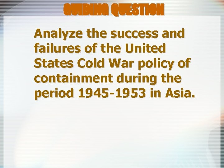 GUIDING QUESTION Analyze the success and failures of the United States Cold War policy