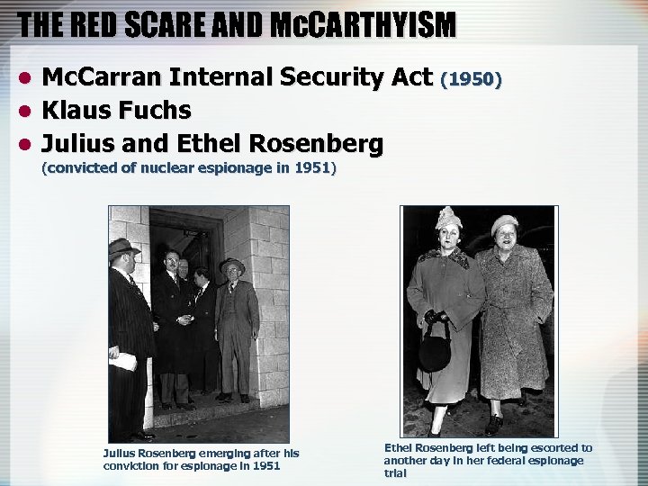 THE RED SCARE AND Mc. CARTHYISM Mc. Carran Internal Security Act (1950) l Klaus