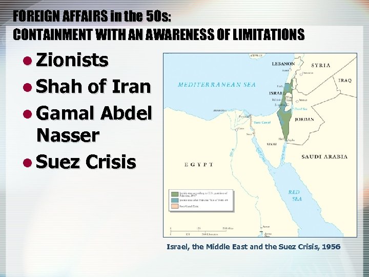 FOREIGN AFFAIRS in the 50 s: CONTAINMENT WITH AN AWARENESS OF LIMITATIONS l Zionists