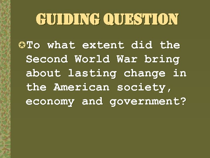 GUIDING QUESTION µTo what extent did the Second World War bring about lasting change