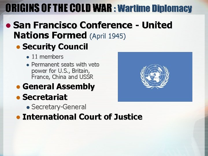 ORIGINS OF THE COLD WAR : Wartime Diplomacy l San Francisco Conference - United