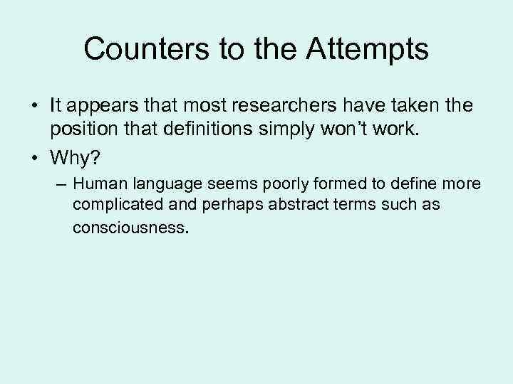 Counters to the Attempts • It appears that most researchers have taken the position