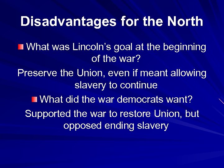 Disadvantages for the North What was Lincoln’s goal at the beginning of the war?