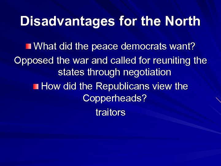 Disadvantages for the North What did the peace democrats want? Opposed the war and