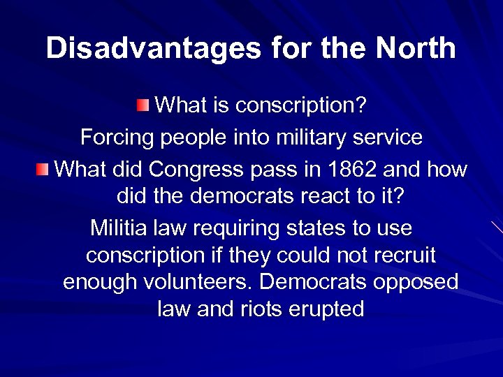 Disadvantages for the North What is conscription? Forcing people into military service What did