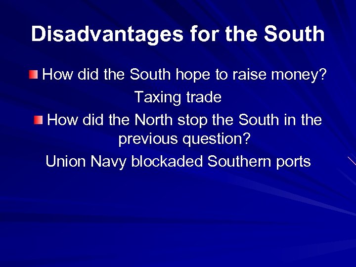 Disadvantages for the South How did the South hope to raise money? Taxing trade