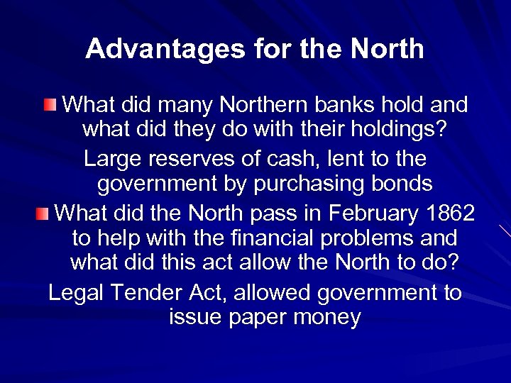 Advantages for the North What did many Northern banks hold and what did they