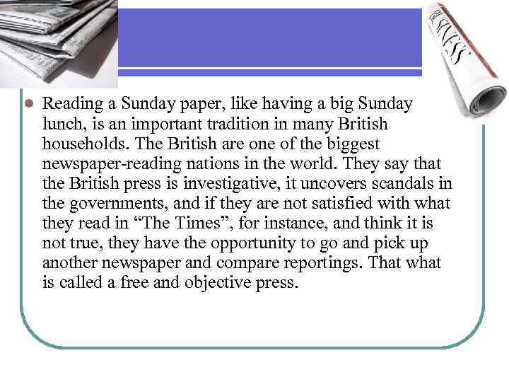 l Reading a Sunday paper, like having a big Sunday lunch, is an important