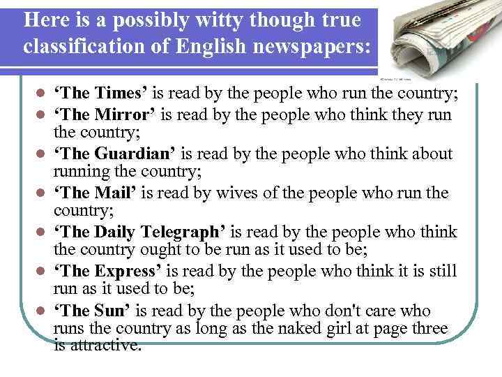 Here is a possibly witty though true classification of English newspapers: l l l