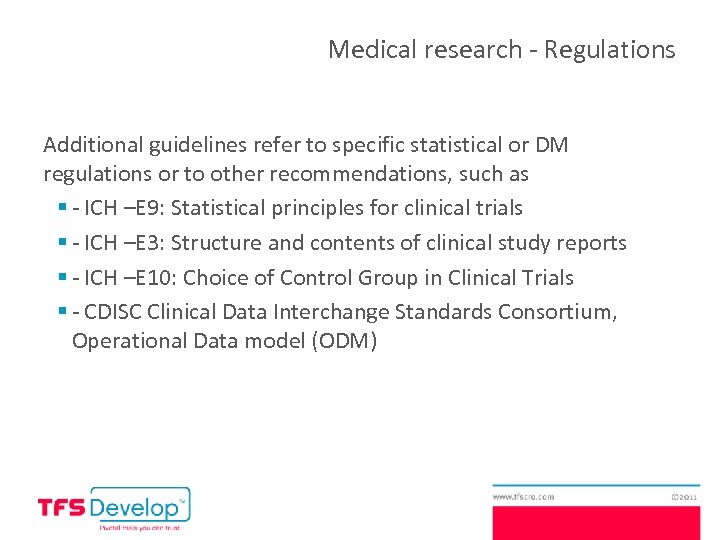 Medical research - Regulations Additional guidelines refer to specific statistical or DM regulations or